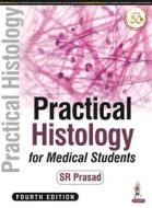 Practical Histology For Medical Students di SR Prasad edito da Jaypee Brothers Medical Publishers