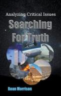 Searching For Truth di Roan Morrison edito da Roan Morrison