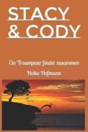 Stacy & Cody di Hofmann Heike Hofmann edito da Independently Published