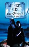 The Shadow Isle di Katharine Kerr edito da HarperCollins Publishers