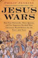 Jesus Wars di John Philip Jenkins edito da HarperOne