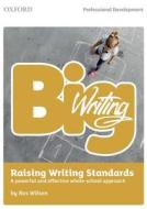 Wilson, R: Big Writing: Raising Writing Standards di Ros Wilson edito da OUP Oxford