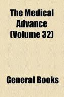 The Medical Advance (volume 32) di Books Group edito da General Books Llc