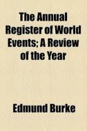The Annual Register Of World Events (1889) di Edmund Burke edito da General Books Llc