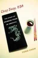 Chop Suey, USA di Yong Chen edito da Columbia University Press