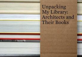 Unpacking My Library - Architects and Their Books di Jo Steffens edito da Yale University Press