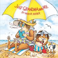 Just Grandma and Me (Little Critter) di Mercer Mayer edito da GOLDEN BOOKS PUB CO INC