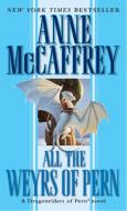 All the Weyrs of Pern di Anne McCaffrey edito da DELREY TRADE