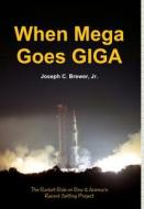 When Mega Goes GIGA di Joseph Brewer edito da Lulu.com