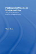 Postsocialist Cinema in Post-Mao China di Chris Berry edito da Routledge