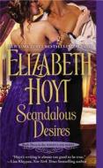 Scandalous Desires di Elizabeth Hoyt edito da Grand Central Publishing