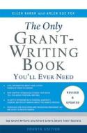 The Only Grant-Writing Book You'll Ever Need di Ellen Karsh, Arlen Sue Fox edito da BASIC BOOKS