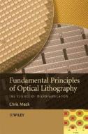 Fundamental Principles of Optical Lithography di Chris Mack edito da Wiley-Blackwell