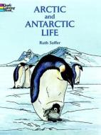 Arctic and Antarctic Life Coloring Book di Ruth Soffer edito da Dover Publications Inc.