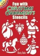 Fun With Christmas Ornaments Stencils di Marty Noble edito da Dover Publications Inc.