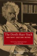 The Devil′s Race-Track - Mark Twains "Great Dark" Writings di Mark Twain edito da University of California Press