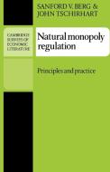 Natural Monopoly Regulation di Sanford V. Berg, John Tschirhart edito da Cambridge University Press