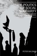 The Politics of Social Solidarity di Peter Baldwin, Baldwin Peter edito da Cambridge University Press