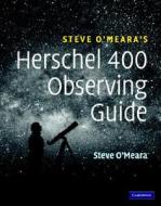 Herschel 400 Observing Guide di Steve O'Meara edito da Cambridge University Press