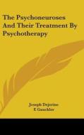 The Psychoneuroses And Their Treatment B di JOSEPH DEJERINE edito da Kessinger Publishing
