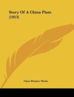 Story of a China Plate (1913) di Clara Winslow Weeks edito da Kessinger Publishing