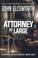 Attorney at Large di John Ellsworth edito da John Ellsworth Author LLC