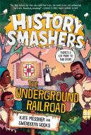 History Smashers: The Underground Railroad di Kate Messner, Gwendolyn Hooks edito da RANDOM HOUSE
