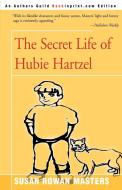 The Secret Life of Hubie Hartzel di Susan Rowan Masters edito da iUniverse