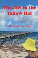 The Girl in the Yellow Hat: The Jetty War di Robert Kingsley Hawes edito da LIGHTNING SOURCE INC