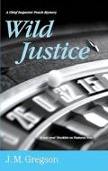 Wild Justice di J. M. Gregson edito da Severn House Publishers