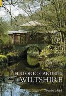 Historic Gardens of Wiltshire di Timothy Mowl edito da The History Press Ltd