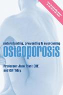 Understanding, Preventing and Overcoming Osteoporosis di Jane Plant, Gillian Tidey edito da Ebury Publishing