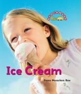 Ice Cream di Dana Meachen Rau edito da Cavendish Square Publishing