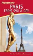 Frommer\'s Paris From $90 A Day di Haas Mroue edito da John Wiley And Sons Ltd