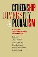 Citizenship, Diversity, and Pluralism di Alan C. Cairns, John C. Courtney, Peter MacKinnon edito da McGill-Queen's University Press