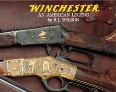 Winchester: An American Legend di Robert Lawrence Wilson edito da Chartwell Books