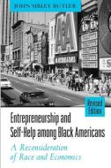 Entrepreneurship and Self-Help Among Black Americans: A Reconsideration of Race and Economics, Revised Edition di John Sibley Butler edito da STATE UNIV OF NEW YORK PR