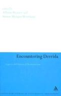 Encountering Derrida: Legacies and Futures of Deconstruction edito da BLOOMSBURY 3PL