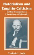Materialism and Empirio-Criticism: Critical Comments on a Reactionary Philosophy di Vladimir Ilich Lenin edito da INTL LAW & TAXATION PUBL