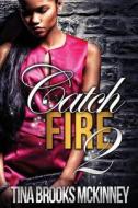 Catch Fire 2 di Tina Brooks McKinney edito da Taboo Publishing