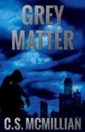 Grey Matter (Dark of the Mind Trilogy Book 2) di C. S. McMillian edito da C S. McMillian