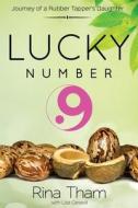 Lucky Number 9: Journey of a Rubber Tapper's Daughter di Rina Tham edito da Story Merchant