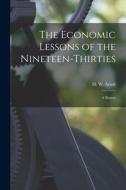 The Economic Lessons of the Nineteen-thirties: a Report edito da LIGHTNING SOURCE INC