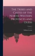 The Tribes and Castes of the North-Western Provinces and Oudh; Volume 2 di William Crooke edito da LEGARE STREET PR