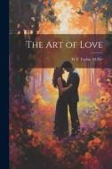 The Art of Love di W. F. Forbie edito da LEGARE STREET PR