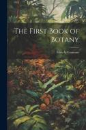 The First Book of Botany di Eliza A. Youmans edito da LEGARE STREET PR