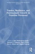 Trauma, Resilience, And Posttraumatic Growth In Frontline Personnel edito da Taylor & Francis Ltd