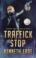 Traffick Stop di Kenneth Eade edito da Indy Pub