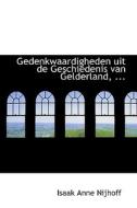 Gedenkwaardigheden Uit De Geschiedenis Van Gelderland di Isaak Anne Nijhoff edito da Bibliolife