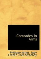 Comrades In Arms di Philippe Millet, Lady Frazer, J Leo Strachey edito da Bibliolife